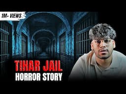 Tihar Jail Horror Story