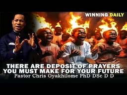 THERE ARE DEPOSIT OF PRAYER YOU MUST MAKE FOR YOUR FUTURE | PASTOR CHRIS OYAKHILOME