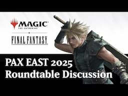 Magic: The Gathering x FINAL FANTASY - PAX EAST 2025 Roundtable Discussion
