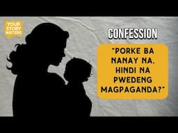 “PORKE BA NANAY NA, HINDI NA PWEDENG MAGPAGANDA?”