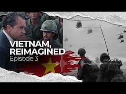 Episode 3 - Vietnam, Reimagined | If Nixon Stayed Podcast