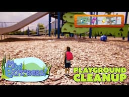 Mini Explorers | EP204 | Playground Cleanup