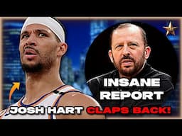 Josh Hart CLAPS BACK At Tom Thibodeau Haters After INSANE REPORT | Knicks News