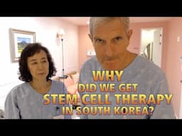 WHY Did We Get Stem Cell Therapy In Korea?