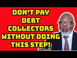 Don't Pay Debt Collectors Until You Do This Step
