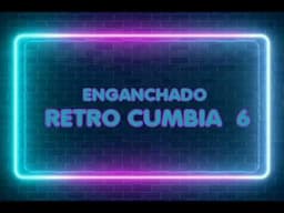RETRO CUMBIA #6 ✘ ENGANCHADO FIESTERO ✘ 2024 ✘ PECHITO REMIX 📻🎶