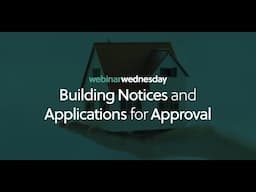 Webinar Wednesday: Building Notices and Applications for Approval