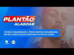Jovem é assassinado a tiros dentro de barbearia em Rio Largo; Polícia procura autor do crime.