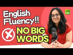 English Fluency Secret - STOP Learning BIG Words! Sound Natural & Confident In Spoken English