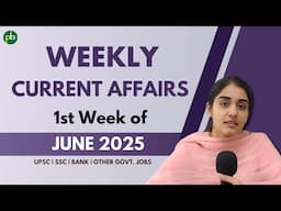 Current Affairs – First Week of June 2025
