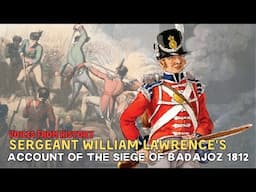 Sergeant William Lawrence's Account Of The Siege of Badajoz 1812