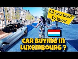 Buying a Car in Luxembourg 🇱🇺 | New, Used, Leasing, Import Tips (Full Guide 2025)