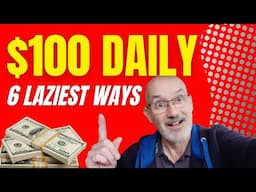 The 6 Laziest Ways to Make $100/Day in 2025 (So Easy It Feels Illegal!)