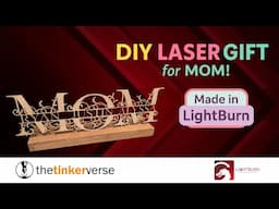 Create a Custom Laser Cut Mother’s Day Gift with LightBurn and the xTool P2