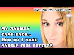 Trans mtf | How do I make myself feel better?