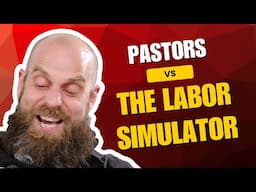 Pastors vs The Labor Simulator (Full video)