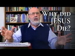 The Historical and Theological Reasons Jesus Died