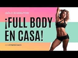 Full Body En Casa (sólo 15 minutos)