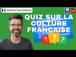 🎲Quiz sur la culture française  | french podcasts for intermediate learners