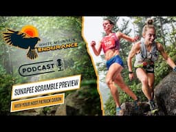 Sunapee Scramble Preview with Haley Heinrich and Corey Dowe | White Mountain Endurance Podcast
