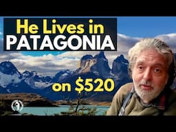 He Lives in PATAGONIA on $520 A Month