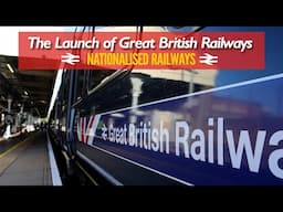 The Launch of Great British Railways