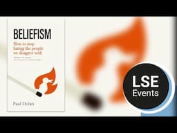 Beliefism: how to stop hating the people we disagree with | LSE Event