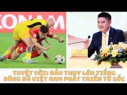 Bầu Thụy - Chủ tịch VFF Trần Quốc Tuấn - Bóng đá Việt Nam - đội tuyển Việt Nam