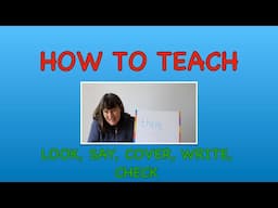 How to teach spellings effectively using Look, say, cover, write, check - sight words