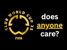 Does Anyone Care About The FIFA Club World Cup?