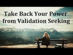 Take Your Power Back from Seeking Validation: Somatic Experiencing Testimonial