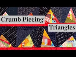 Crumb Piecing Project- Scrap Triangles