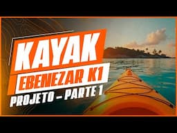 PROJETO KAYAK EBENEZER K1 PART 1