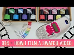 🎬 BTS |  How I Film A Swatching Video For My YouTube Channel | Behind The Scenes | Nail Haul | Gel
