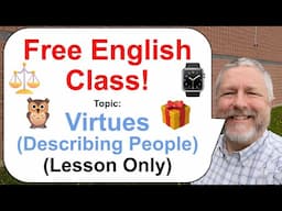 Let's Learn English! Topic: Describing People's Virtues 🦉🎁⌚ (Lesson Only)