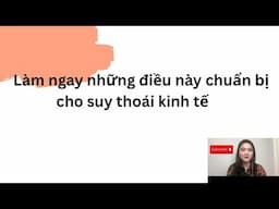 Làm ngay những điều này để chuẩn bị cho suy thoái kinh tế