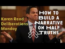 Karen Read Deliberations - plus - Alan Jackson Shows How to Turn Half Truths into Narrative