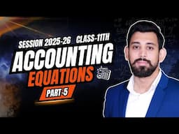 Accounting Equations | Class 11 | Accountancy | Lecture 5