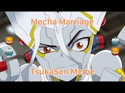 Mecha Marriage - TsukaSen Meme