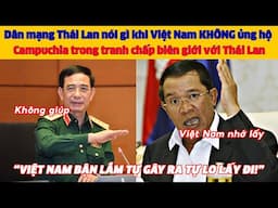 Dân mạng Thái Lan nói gì khi Việt Nam KHÔNG ủng hộ Campuchia trong tranh chấp biên giới