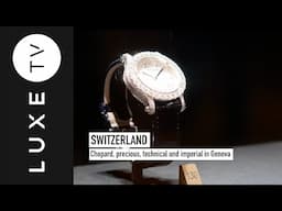 Chopard, precious, technical and imperial in Geneva
