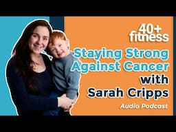 Staying strong against cancer with Sarah Cripps