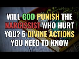 Will God PUNISH the Narcissist Who Hurt You? 5 Divine Actions You NEED to Know | NPD | Narcissism