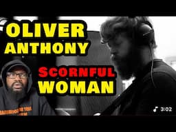Oliver Anthony - Scornful Woman | REACTION