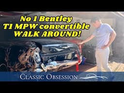 No.1 Bentley T1 MPW Convertible First Walk Around | Classic Obsession | EPISODE 100!
