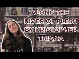 Along the River of Flesh by Kristopher Triana | Book Review | Light Spoilers
