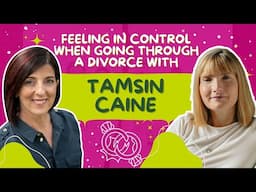 Feeling in control when going through a divorce with Tamsin Caine | E354 #divorce #podcast #clutter