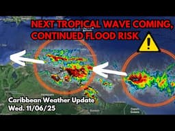 Next Tropical Wave Enhances Flood Threat, Watching For Development • 11/06/25