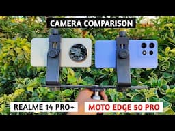 Realme 14 Pro Plus vs Motorola Edge 50 Pro Camera Comparison | Moto Edge 50 Pro Vs Realme 14Pro Plus