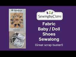 Elastic Baby / Doll Shoe Sewalong / Tutorial for Beginners & Improvers - Free Pattern - Scrap Buster